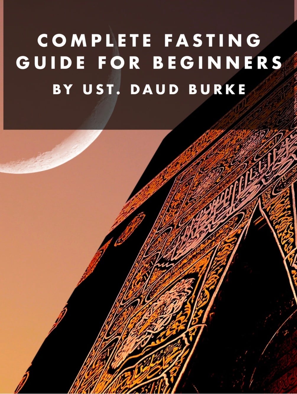 Cover of A Beginner’s Guide to Fasting Ramadan (Shafii)